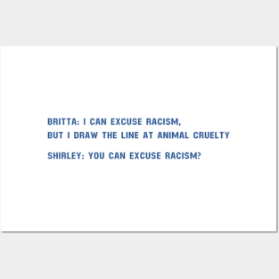 I Can Excuse Racism But I Draw The Line At Animal Cruelty - Community Posters and Art